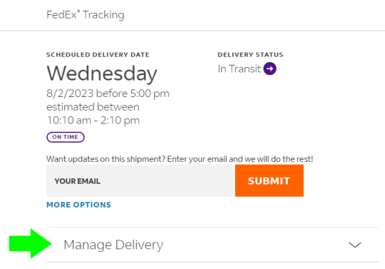 On your package's tracking page, click Manage Delivery to add delivery instructions for FedEx. Please note, you'll need to sign up for FedEx Delivery Manager to do this.
