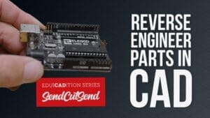 Education Series 2.1 Reverse Engineering in CAD