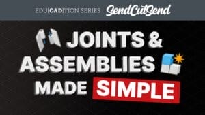 SendCutSend Education video series: How to Create Assemblies in CAD with Joints