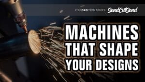 SendCutSend Education Video Series: How to Design for Different Machines